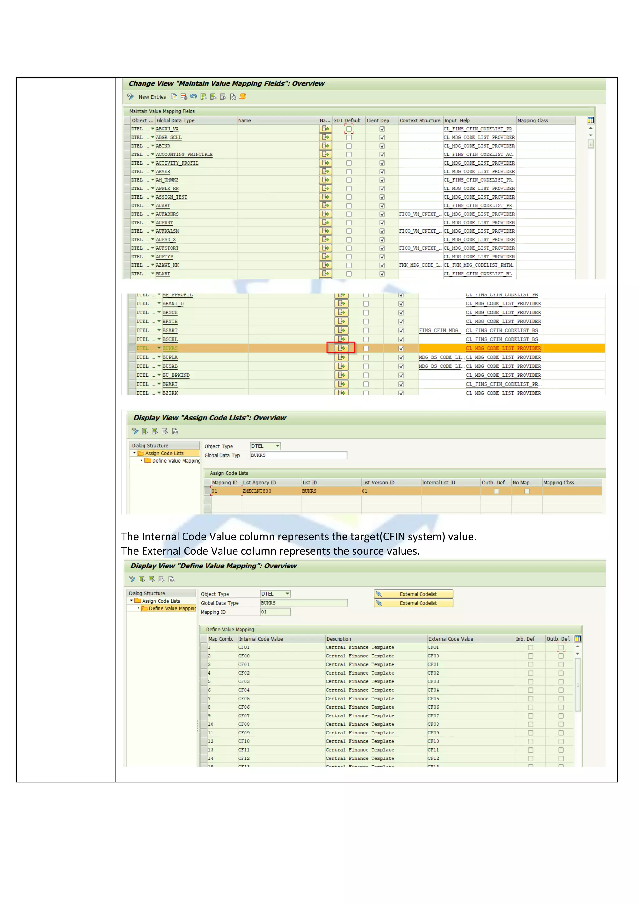 The Internal Code Value column represents the target(CFIN system) value.
The External Code Value column represents the source values.
 