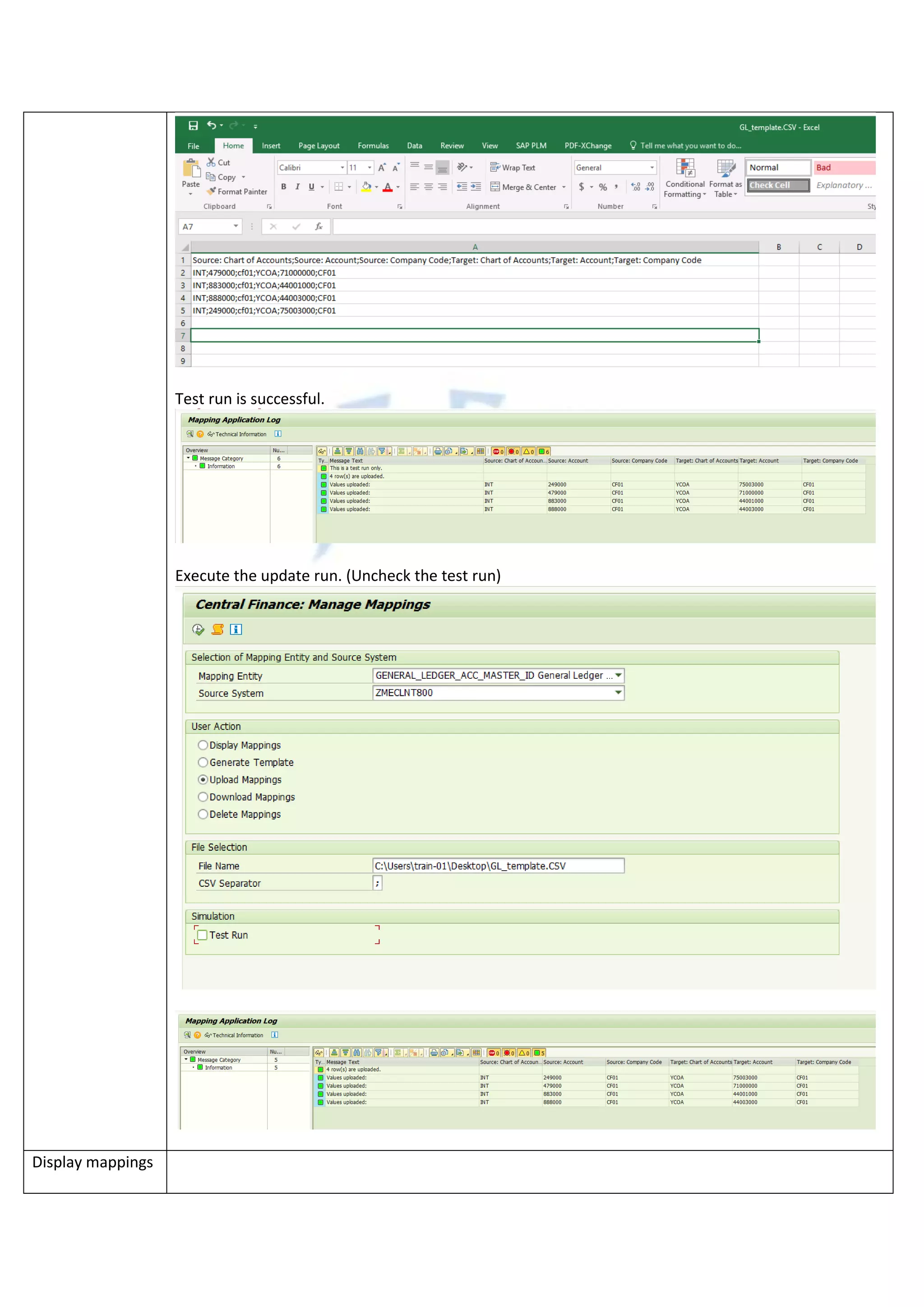 Test run is successful.
Execute the update run. (Uncheck the test run)
Display mappings
 