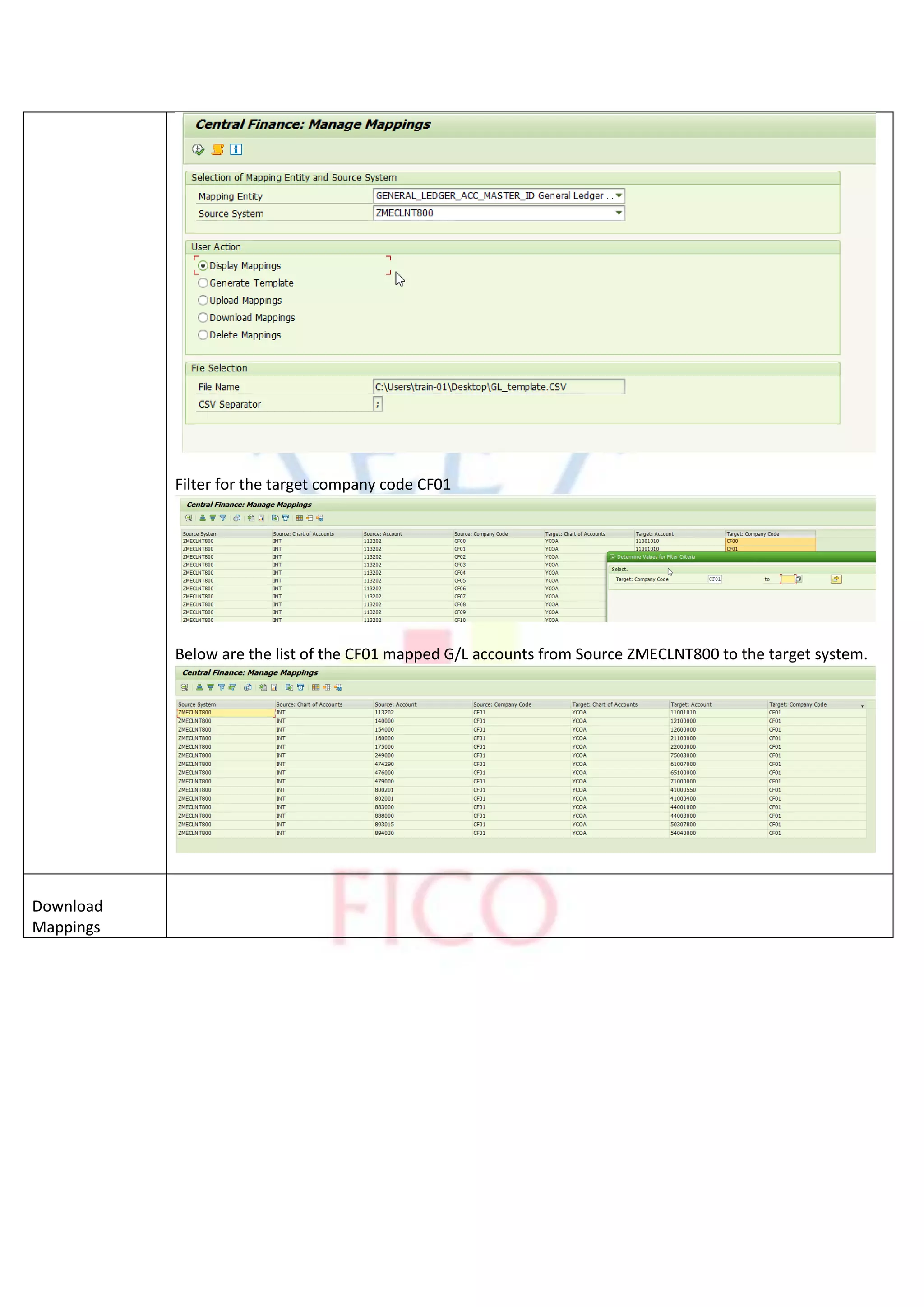 Filter for the target company code CF01
Below are the list of the CF01 mapped G/L accounts from Source ZMECLNT800 to the target system.
Download
Mappings
 