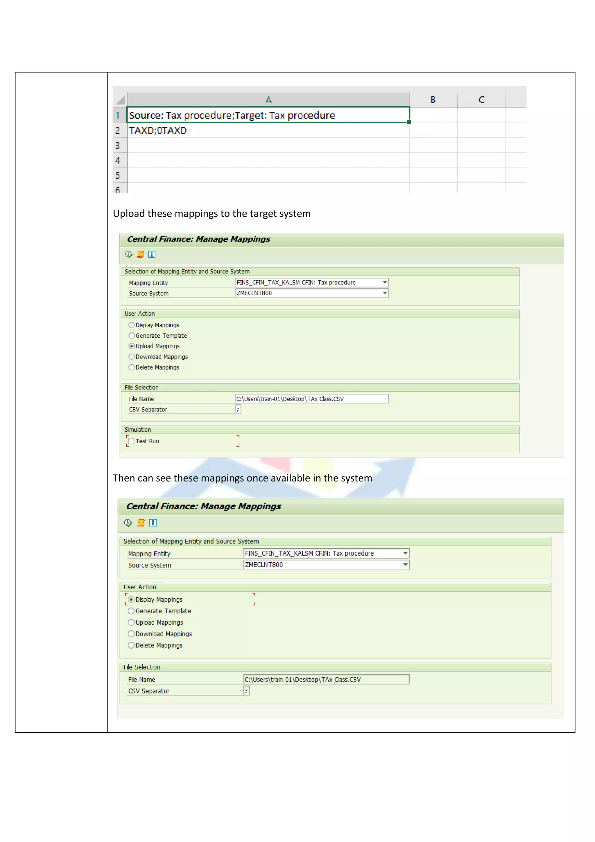 Upload these mappings to the target system
Then can see these mappings once available in the system
 