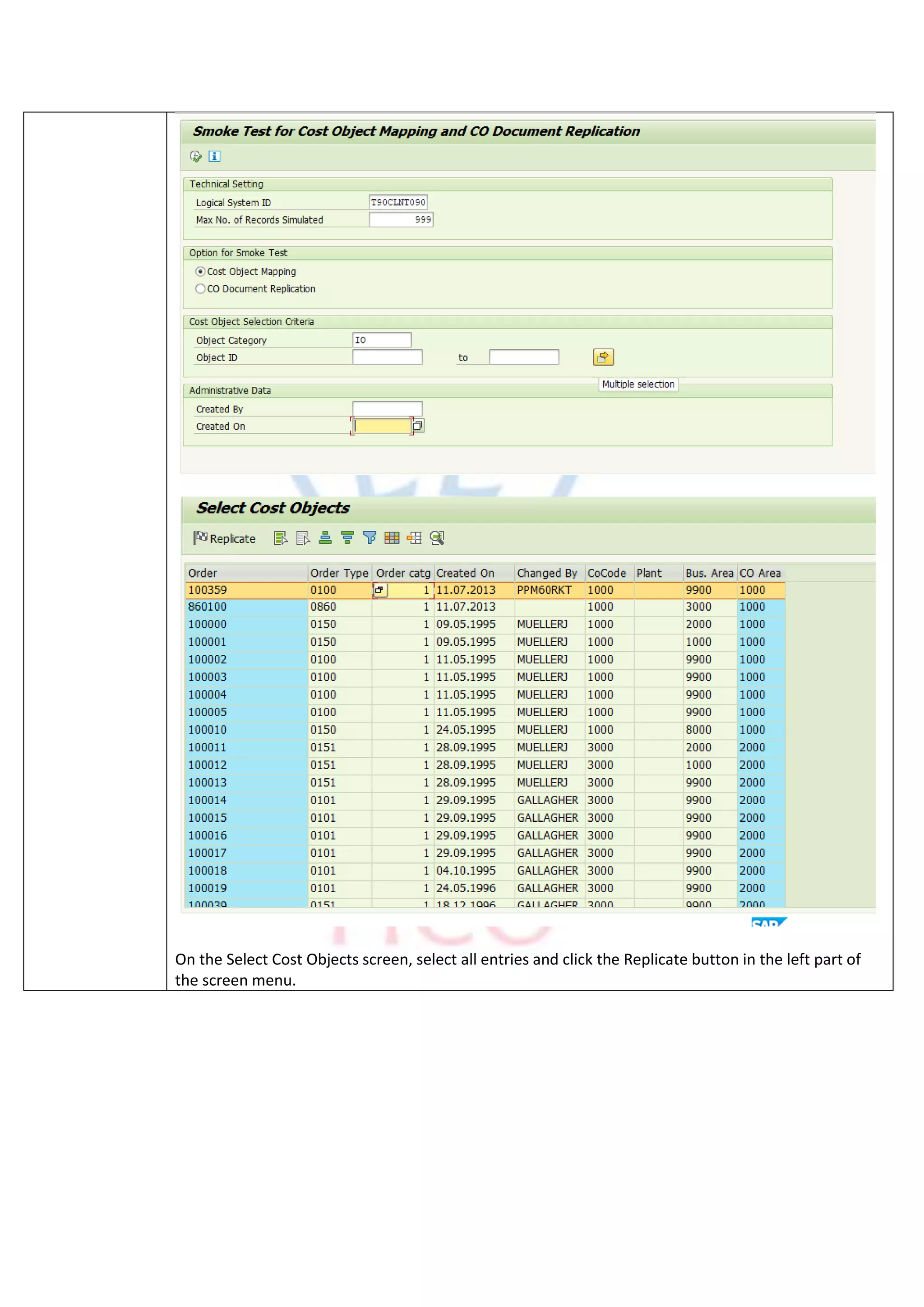 On the Select Cost Objects screen, select all entries and click the Replicate button in the left part of
the screen menu.
 