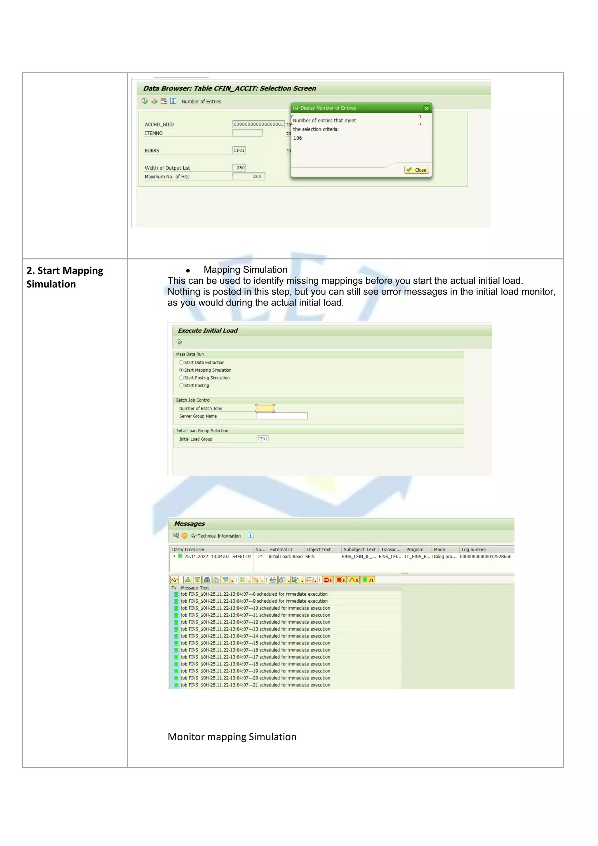 2. Start Mapping
Simulation
• Mapping Simulation
This can be used to identify missing mappings before you start the actual initial load.
Nothing is posted in this step, but you can still see error messages in the initial load monitor,
as you would during the actual initial load.
Monitor mapping Simulation
 