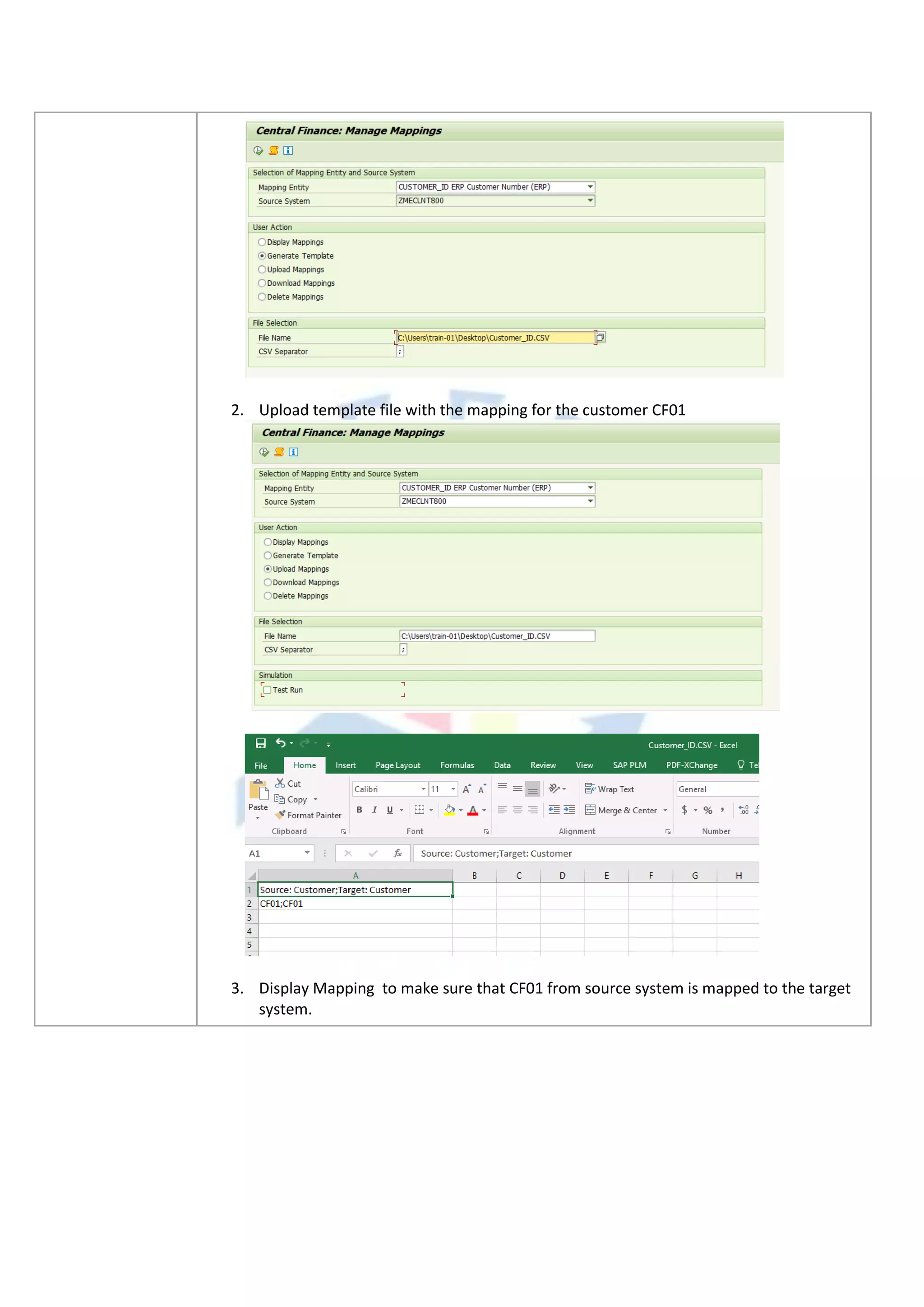 2. Upload template file with the mapping for the customer CF01
3. Display Mapping to make sure that CF01 from source system is mapped to the target
system.
 
