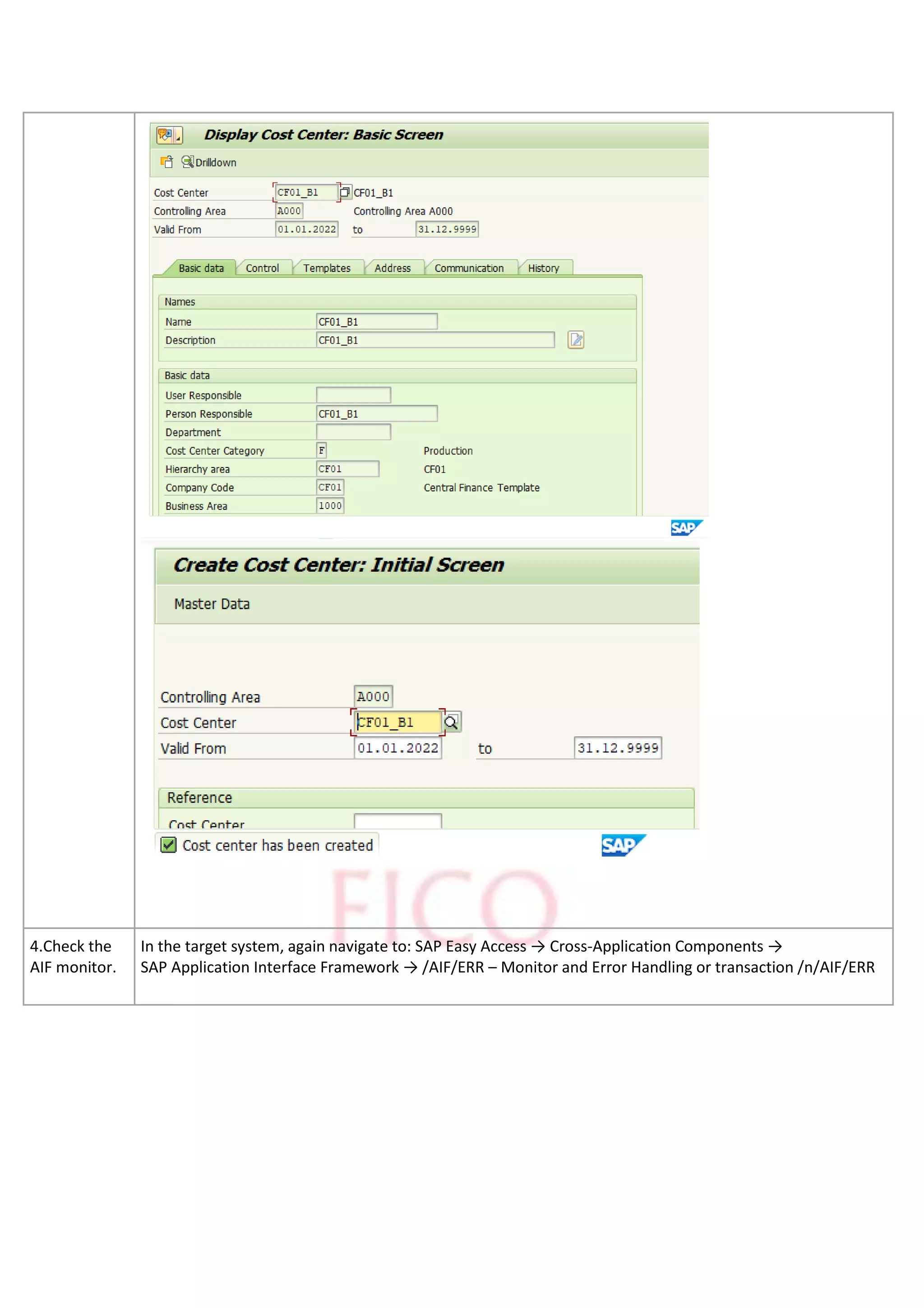 4.Check the
AIF monitor.
In the target system, again navigate to: SAP Easy Access → Cross-Application Components →
SAP Application Interface Framework → /AIF/ERR – Monitor and Error Handling or transaction /n/AIF/ERR
 