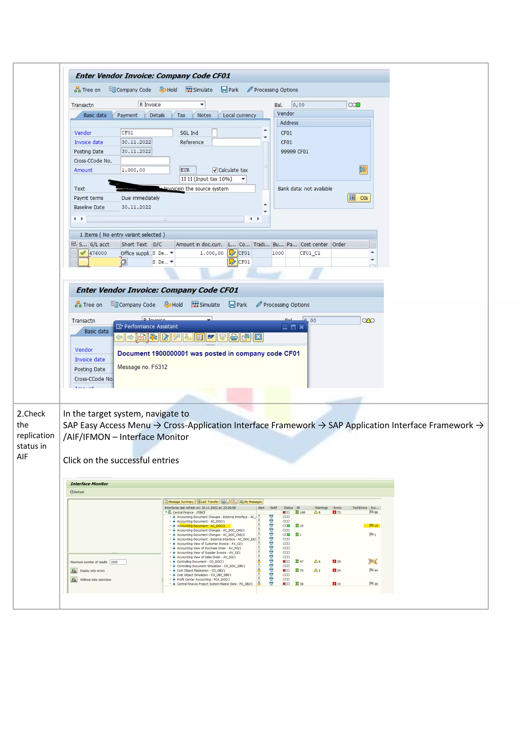 2.Check
the
replication
status in
AIF
In the target system, navigate to
SAP Easy Access Menu → Cross-Application Interface Framework → SAP Application Interface Framework →
/AIF/IFMON – Interface Monitor
Click on the successful entries
 