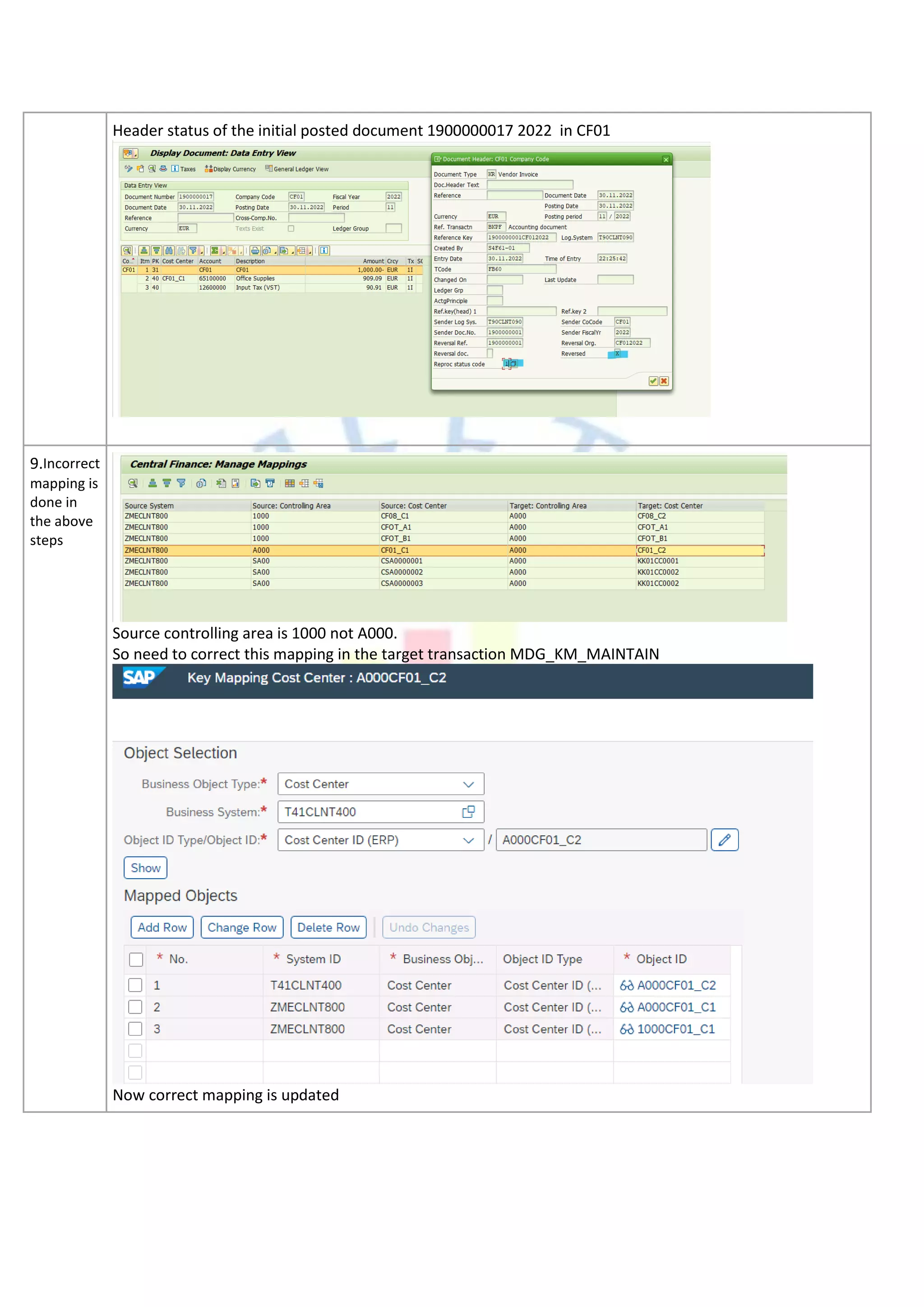 Header status of the initial posted document 1900000017 2022 in CF01
9.Incorrect
mapping is
done in
the above
steps
Source controlling area is 1000 not A000.
So need to correct this mapping in the target transaction MDG_KM_MAINTAIN
Now correct mapping is updated
 