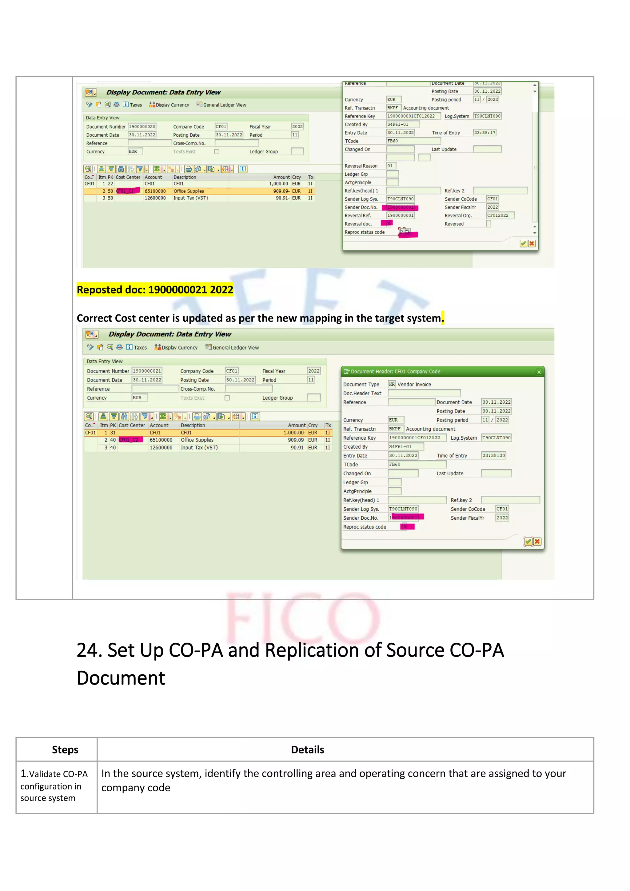 Reposted doc: 1900000021 2022
Correct Cost center is updated as per the new mapping in the target system.
24. Set Up CO-PA and Replication of Source CO-PA
Document
Steps Details
1.Validate CO-PA
configuration in
source system
In the source system, identify the controlling area and operating concern that are assigned to your
company code
 