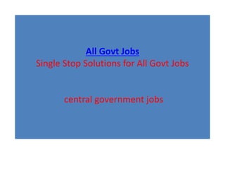 All Govt Jobs
Single Stop Solutions for All Govt Jobs
central government jobs
 