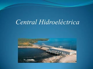 Central Hidroeléctrica
 