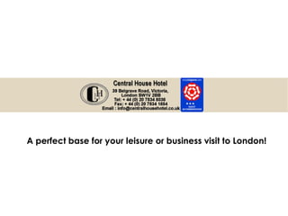 A perfect base for your leisure or business visit to London! 