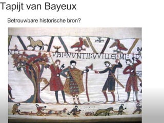 Tapijt van Bayeux Betrouwbare historische bron? 