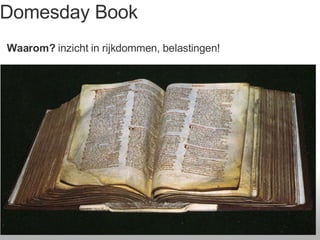 Domesday Book Waarom?  inzicht in rijkdommen, belastingen! 