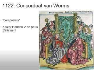 1122: Concordaat van Worms &quot;compromis&quot; Keizer Hendrik V en paus Calixtus II 