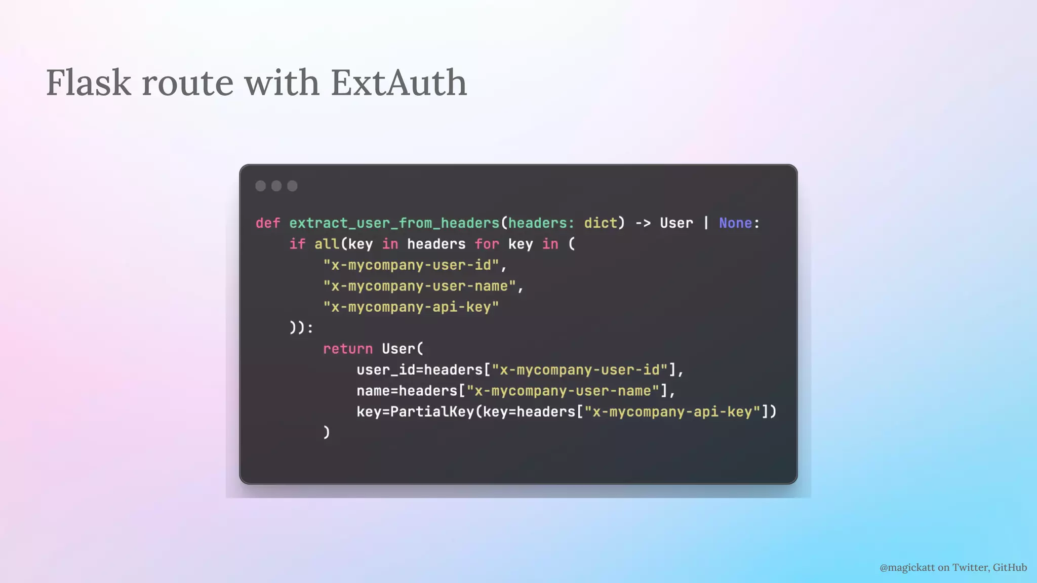 @magickatt on Twitter, GitHub
Flask route with ExtAuth
 