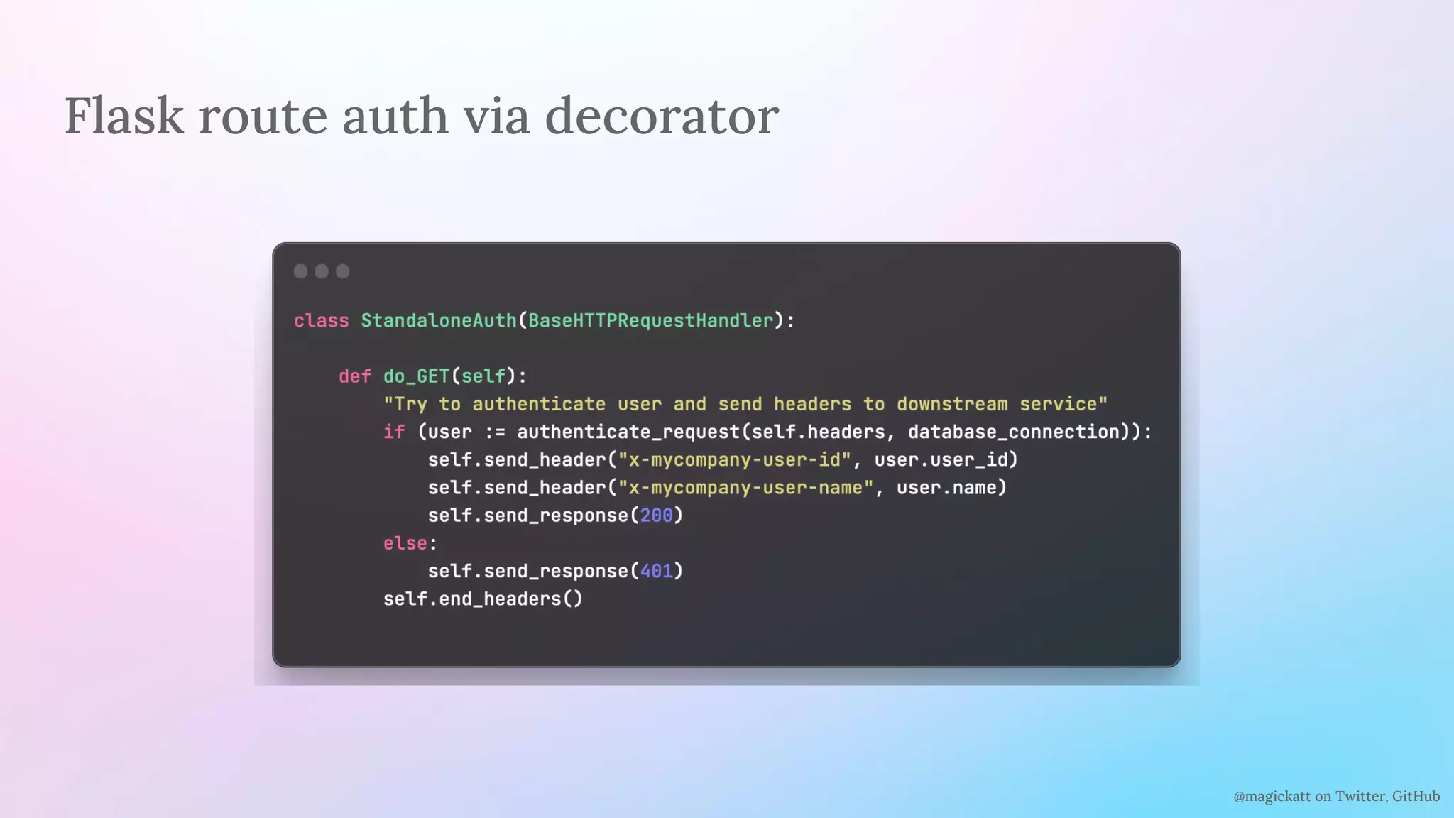 @magickatt on Twitter, GitHub
Flask route auth via decorator
 