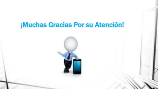 ¡Muchas Gracias Por su Atención!

 