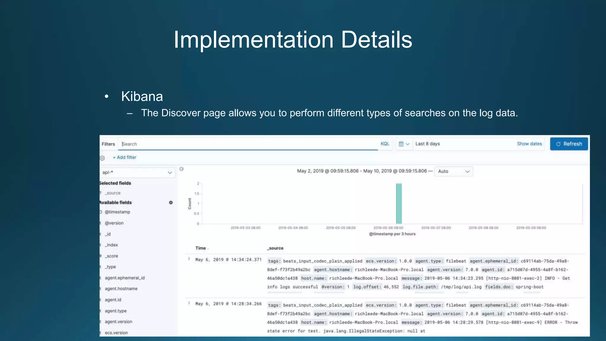 Implementation Details
• Kibana
– The Discover page allows you to perform different types of searches on the log data.
 