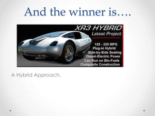 And the winner is….

A Hybrid Approach.

 