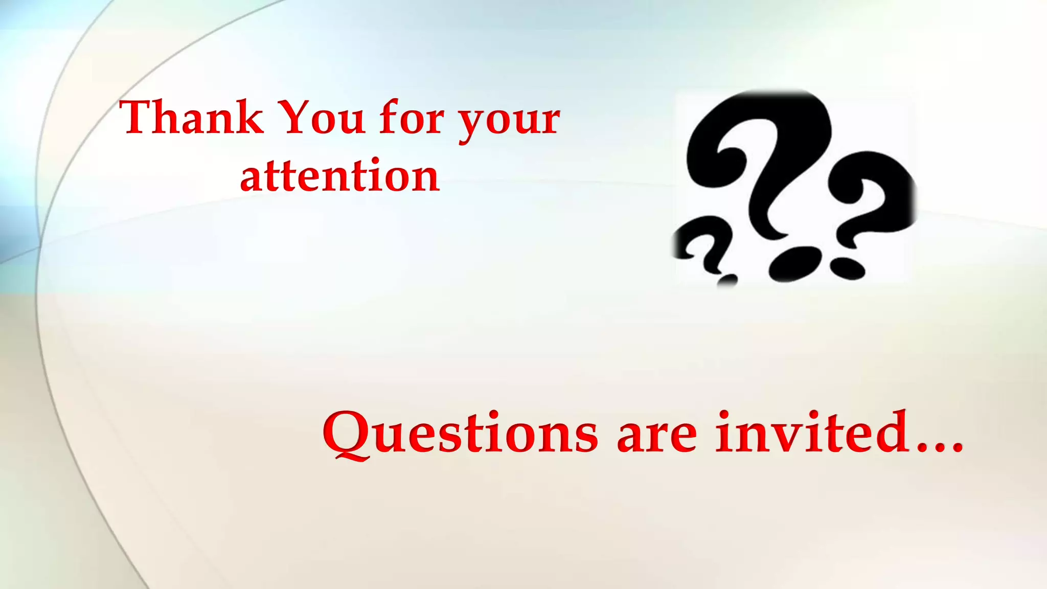 Thank You for your
attention
Questions are invited…
 