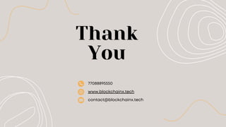 Thank
You
77088895550
www.blockchainx.tech
contact@blockchainx.tech
 
