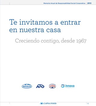 Memoria Anual de Responsabilidad Social Corporativa. 2013 
13 
Te invitamos a entrar 
en nuestra casa 
Creciendo contigo, desde 1967 
 