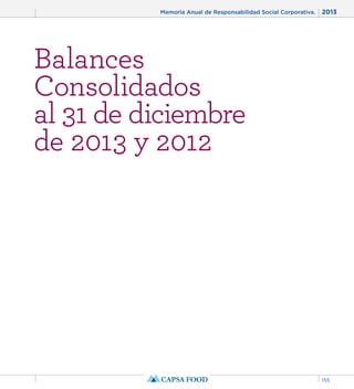 Memoria Anual de Responsabilidad Social Corporativa. 2013 
155 
Balances 
Consolidados 
al 31 de diciembre 
de 2013 y 2012 
 