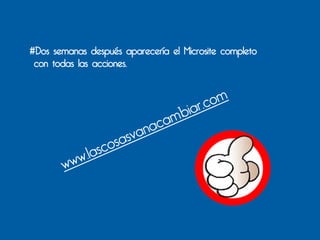 #Dos semanas después aparecería el Microsite completo
 con todas las acciones.
 