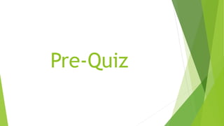 Pre-Quiz 
 