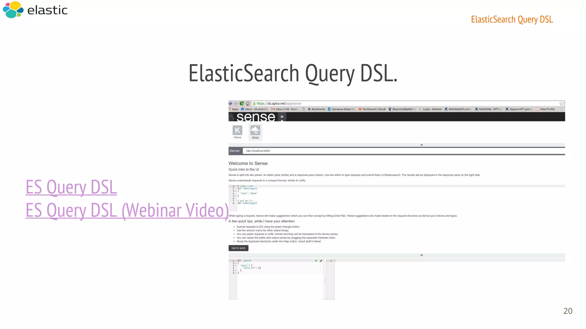ElasticSearch Query DSL.
ES Query DSL
ES Query DSL (Webinar Video)
20
ElasticSearch Query DSL
 