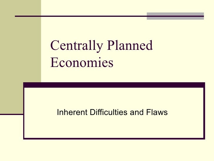 Difficulties with Centrally Planned Economies