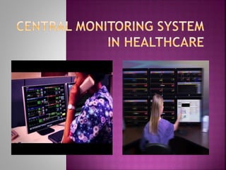 Central monitoring system in healthcare | PPTX
