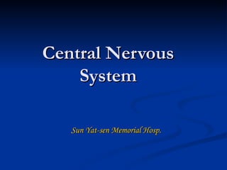 Central Nervous System Sun Yat-sen Memorial Hosp. 