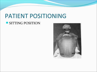 PATIENT POSITIONING
SITTING POSITION
 