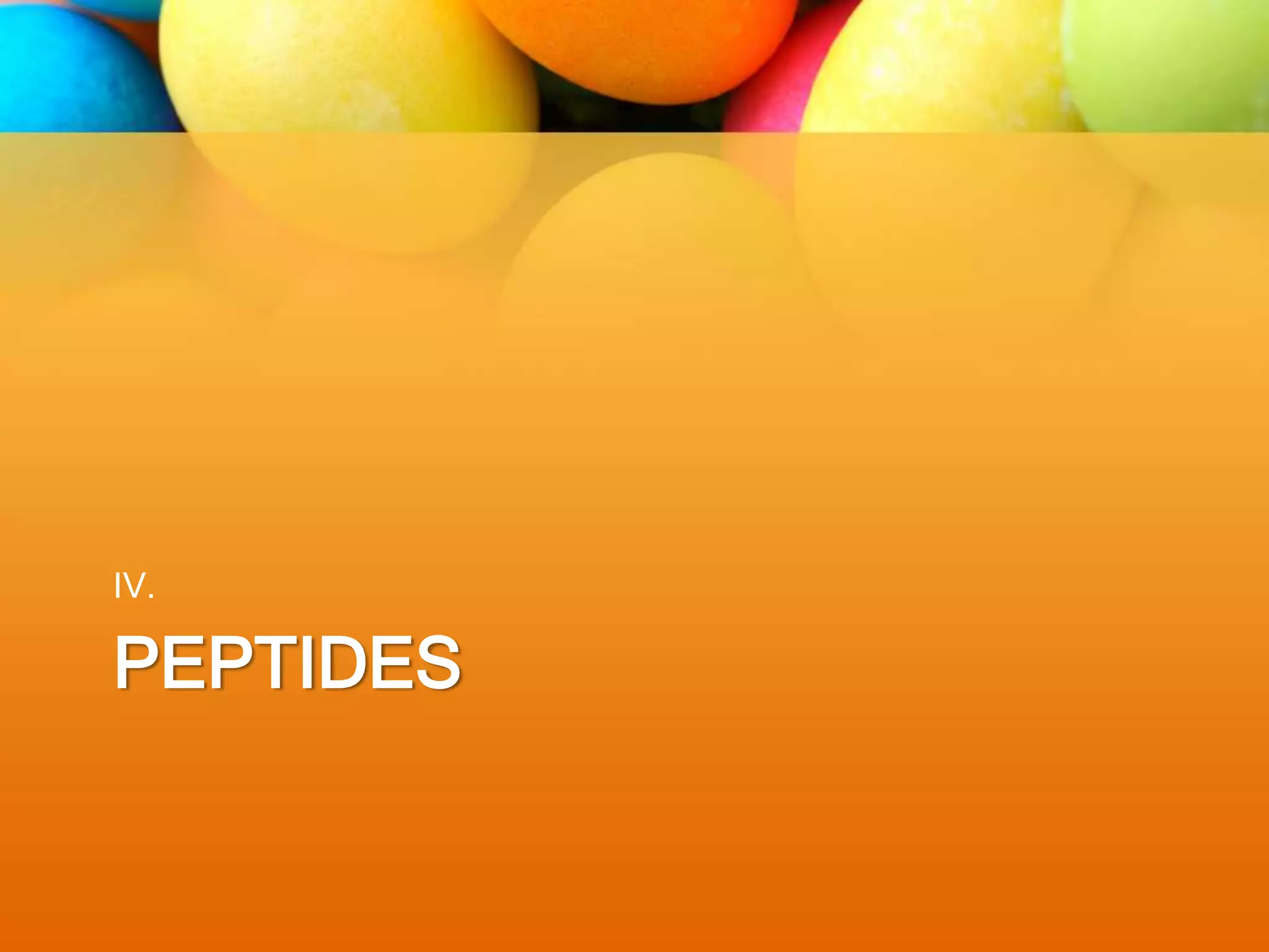PEPTIDES
IV.
 