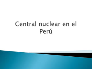 Central nuclear en el Perú 