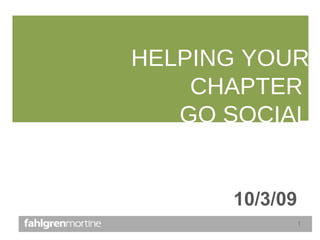 HELPING YOUR CHAPTER  GO SOCIAL 10/3/09 
