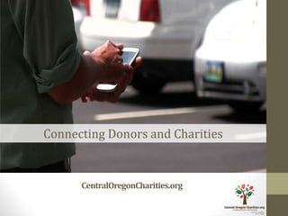 Connecting Donors and Charities


      CentralOregonCharities.org
 