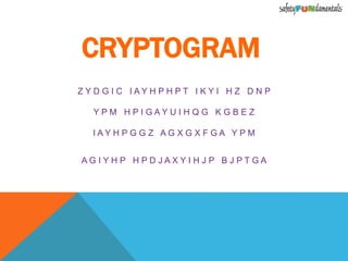CRYPTOGRAM
Z Y D G I C I A Y H P H P T I K Y I H Z D N P
Y P M H P I G A Y U I H Q G K G B E Z
I A Y H P G G Z A G X G X F G A Y P M
A G I Y H P H P D J A X Y I H J P B J P T G A
 