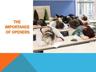 THE
IMPORTANCE
OF OPENERS
 