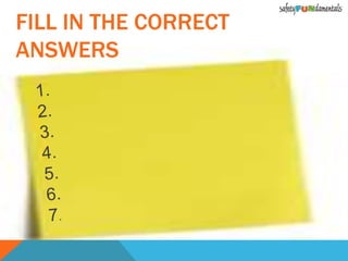 FILL IN THE CORRECT
ANSWERS
 