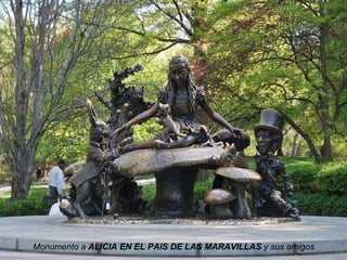 Monumento a  ALICIA EN EL PAIS DE LAS MARAVILLAS  y sus amigos 