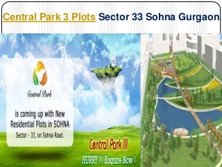 Central Park 3 Plots Sector 33 Sohna Gurgaon
 