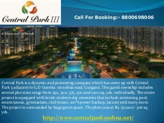 Call For Booking:- 8800698006

Central Park is a dynamic and pioneering company which has come up with Central
Park 3 adjacent to G.D Goenka on sohna road, Gurgaon. This gated township includes
several plot sizes range from 250, 300, 375, 500 and 1000 sq. yds. individually. The entire
project is equipped with lavish modern-day amenities that include swimming pool,
steam/sauna, gymnasium, club house, 100% power backup, Jacuzzi and many more.
The project is surrounded by huge green space. The plots cost at Rs. 50,000/- per sq.
yds.

http://www.centralpark3sohna.net/

 