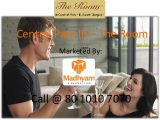 Central Park III – The Room
Marketed By:
Call @ 80 1010 7070
 