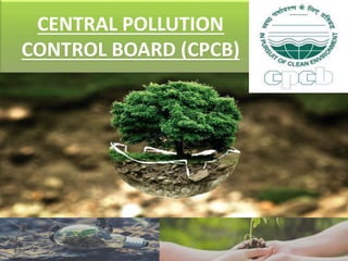 CENTRAL POLLUTION
CONTROL BOARD (CPCB)
 