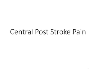 Central Post Stroke Pain
1
 