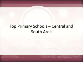 Top Primary Schools – Central and South Area 