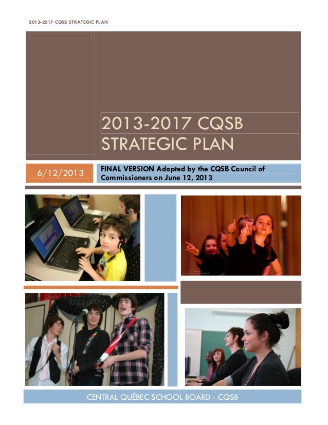 2013-2017 CQSB STRATEGIC PLAN
1
2013-2017 CQSB
STRATEGIC PLAN
6/12/2013
FINAL VERSION Adopted by the CQSB Council of
Commi...
