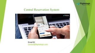 Email ID:
contact@flightslogic.com
Central Reservation System
 