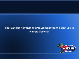 The Various Advantages Provided by Rent Furniture in 
Nampa Services 
 